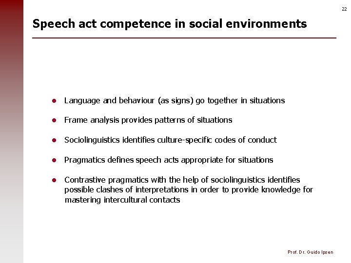 22 Speech act competence in social environments l Language and behaviour (as signs) go