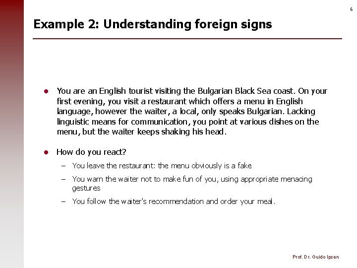 6 Example 2: Understanding foreign signs l You are an English tourist visiting the