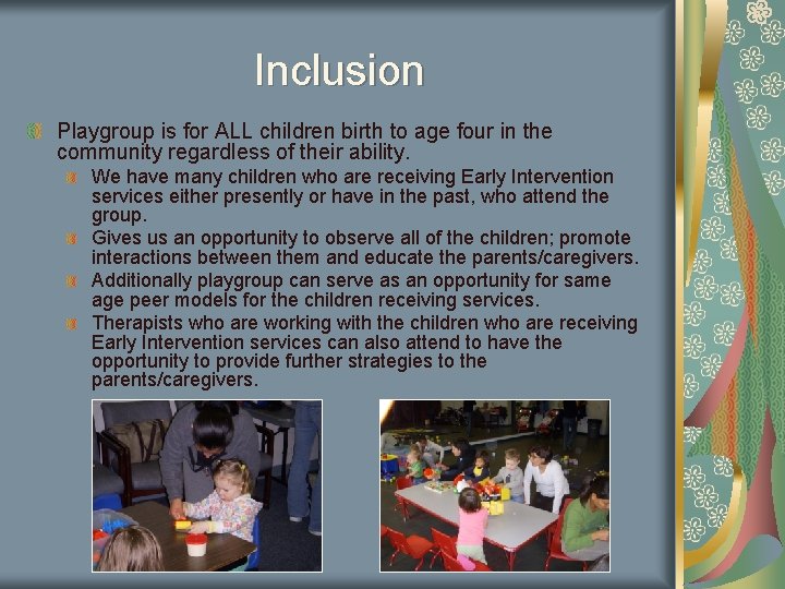 Inclusion Playgroup is for ALL children birth to age four in the community regardless