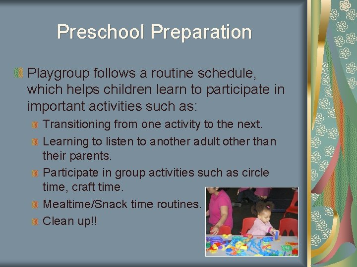Preschool Preparation Playgroup follows a routine schedule, which helps children learn to participate in