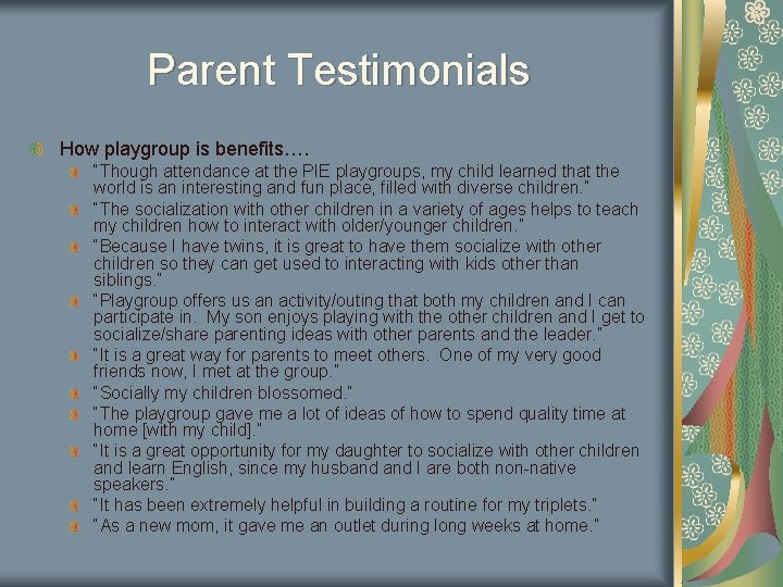 Parent Testimonials How playgroup is benefits…. “Though attendance at the PIE playgroups, my child