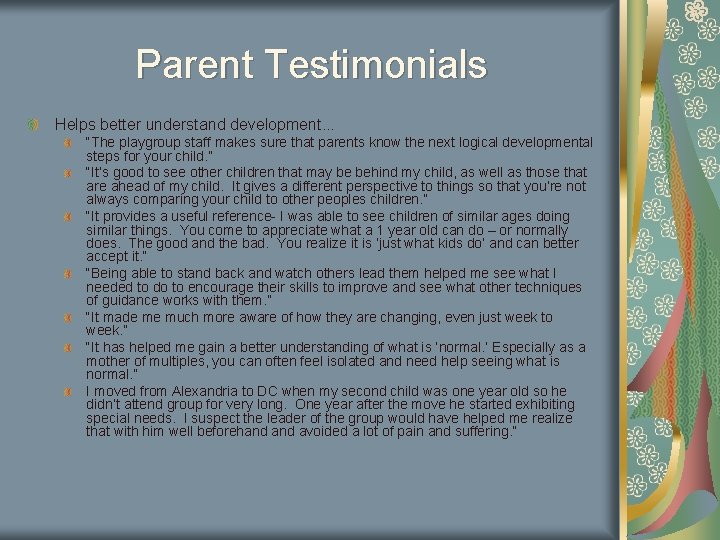 Parent Testimonials Helps better understand development. . . “The playgroup staff makes sure that