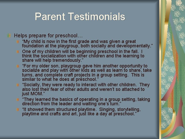 Parent Testimonials Helps prepare for preschool… “My child is now in the first grade