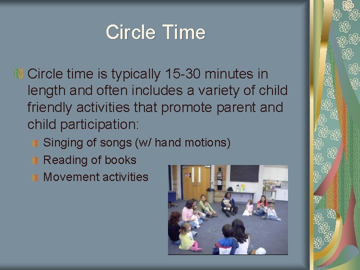 Circle Time Circle time is typically 15 -30 minutes in length and often includes
