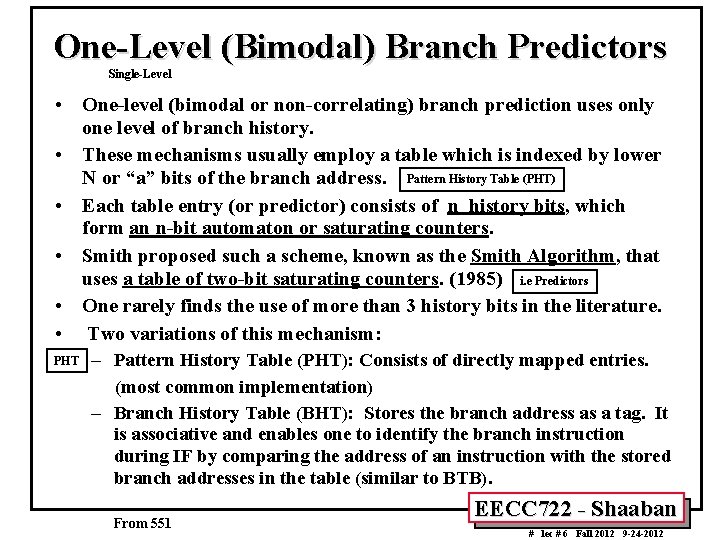 One-Level (Bimodal) Branch Predictors Single-Level • One-level (bimodal or non-correlating) branch prediction uses only