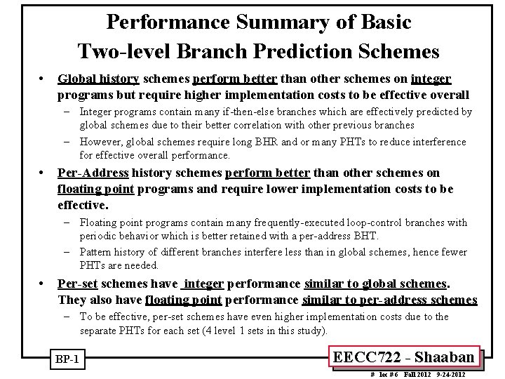 Performance Summary of Basic Two-level Branch Prediction Schemes • Global history schemes perform better