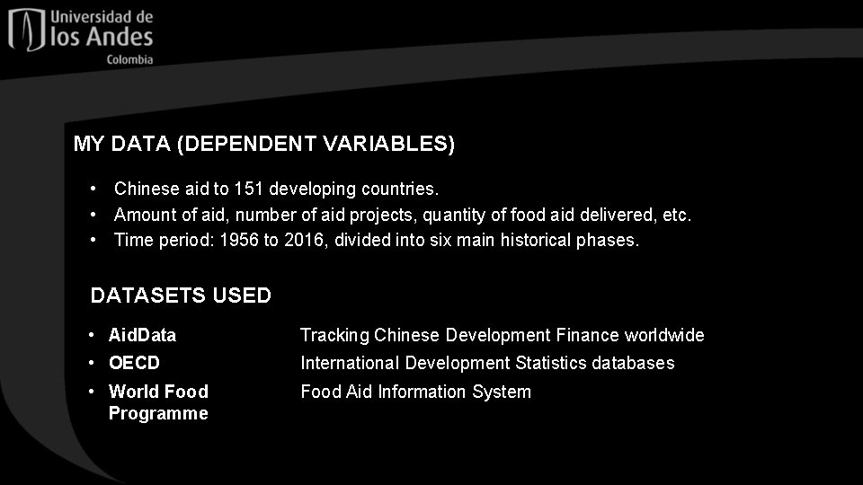 MY DATA (DEPENDENT VARIABLES) • Chinese aid to 151 developing countries. • Amount of