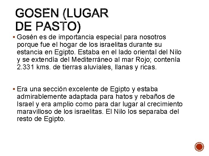 § Gosén es de importancia especial para nosotros porque fue el hogar de los