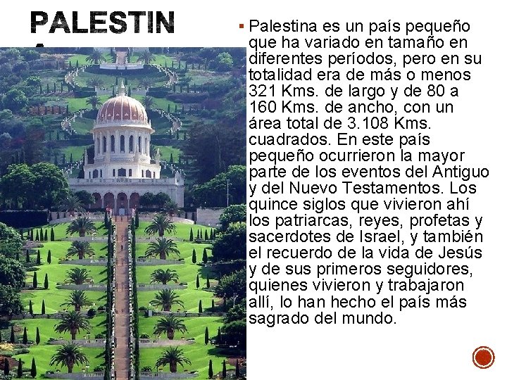 § Palestina es un país pequeño que ha variado en tamaño en diferentes períodos,