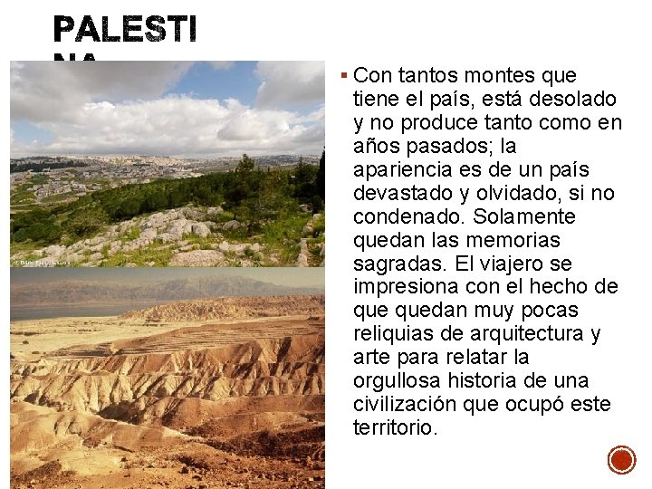 § Con tantos montes que tiene el país, está desolado y no produce tanto