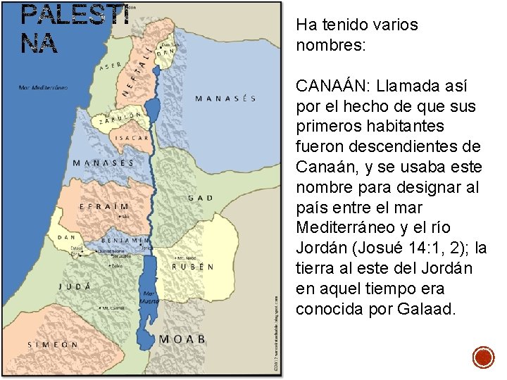 Ha tenido varios nombres: CANAÁN: Llamada así por el hecho de que sus primeros