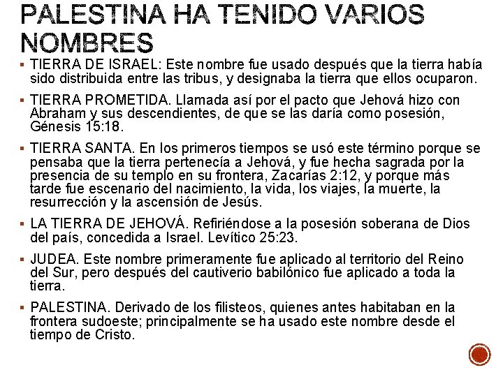 § TIERRA DE ISRAEL: Este nombre fue usado después que la tierra había sido