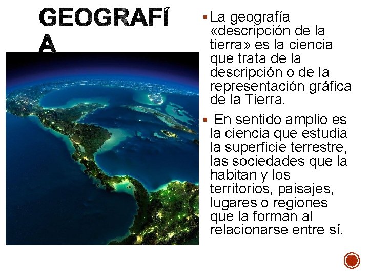 § La geografía «descripción de la tierra» es la ciencia que trata de la