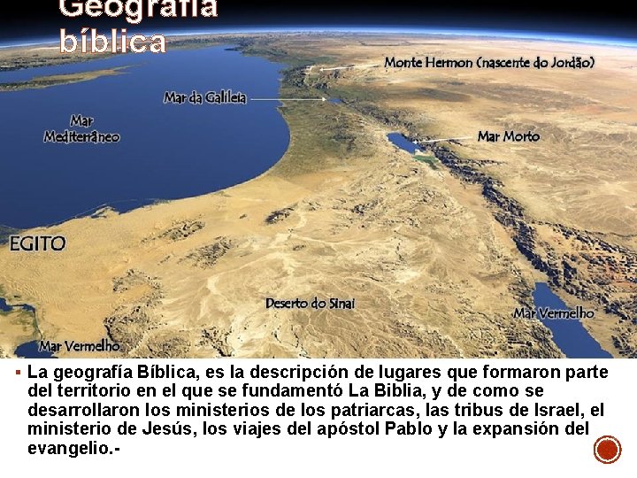 Geografía bíblica § La geografía Bíblica, es la descripción de lugares que formaron parte