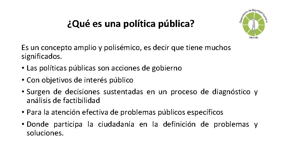 ¿Qué es una política pública? Es un concepto amplio y polisémico, es decir que