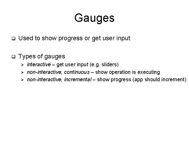 Gauges q Used to show progress or get user input q Types of gauges