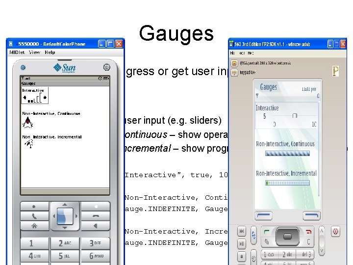 Gauges q Used to show progress or get user input q Types of gauges