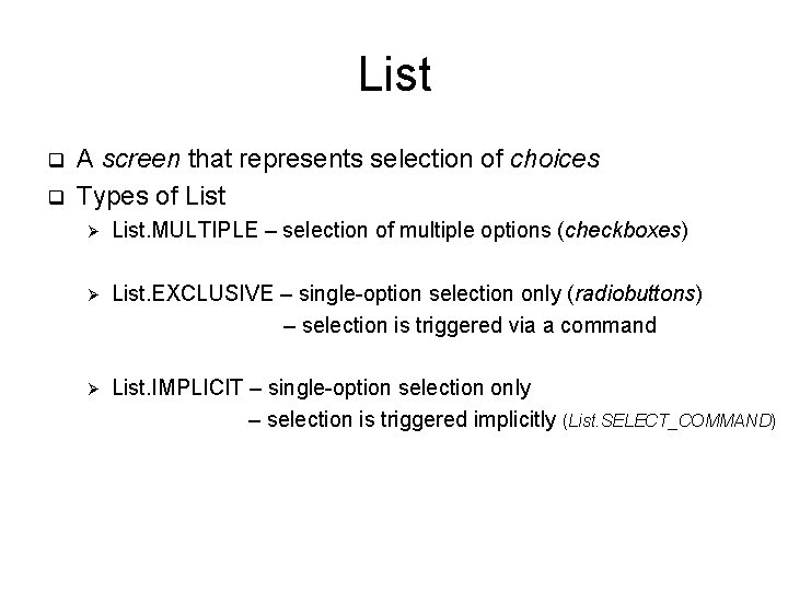 List q q A screen that represents selection of choices Types of List Ø