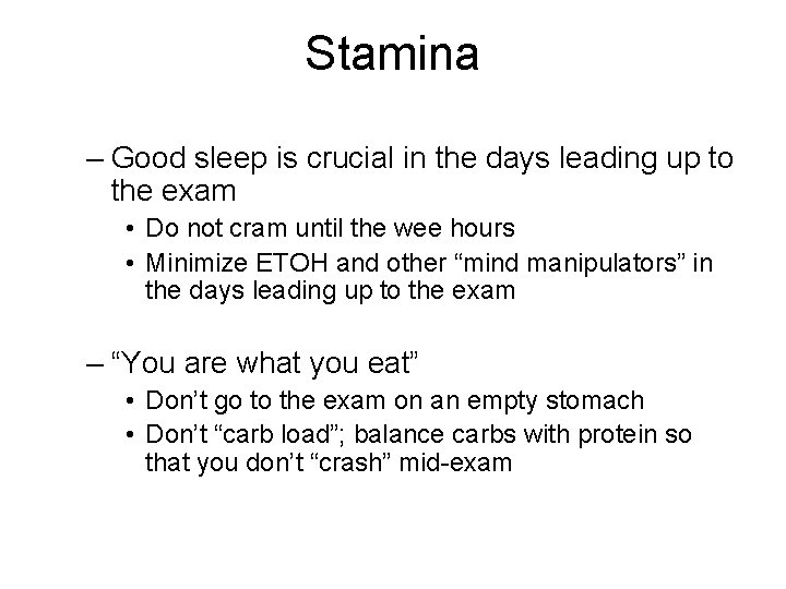 Stamina – Good sleep is crucial in the days leading up to the exam