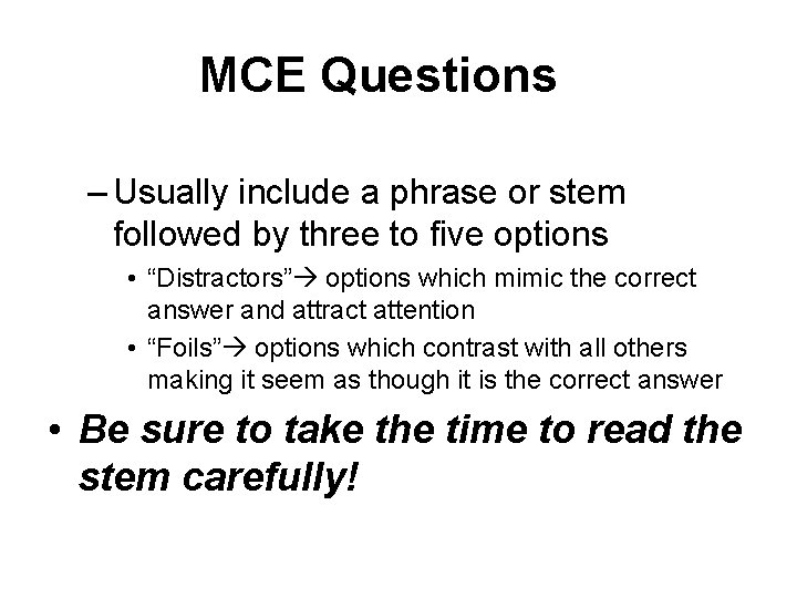 MCE Questions – Usually include a phrase or stem followed by three to five