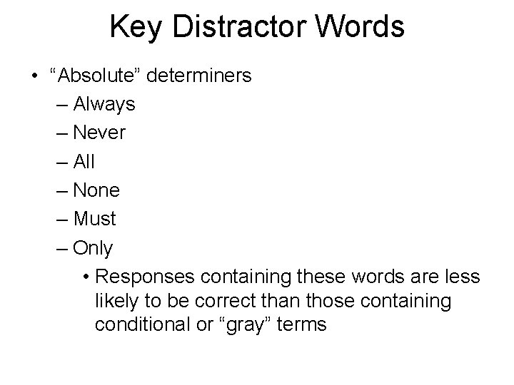 Key Distractor Words • “Absolute” determiners – Always – Never – All – None