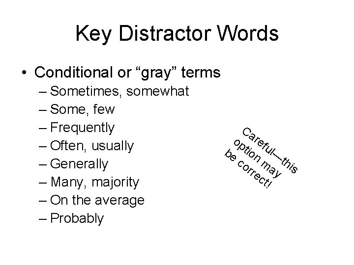 Key Distractor Words • Conditional or “gray” terms – Sometimes, somewhat – Some, few