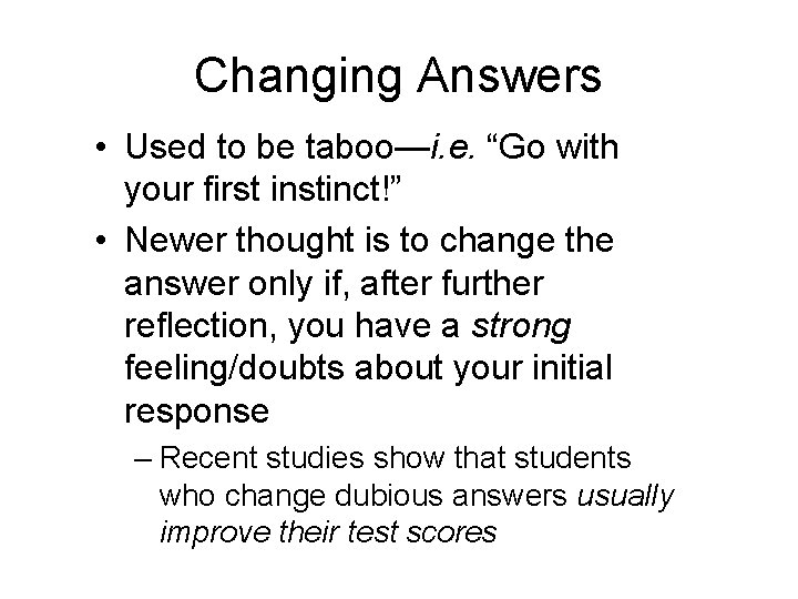 Changing Answers • Used to be taboo—i. e. “Go with your first instinct!” •