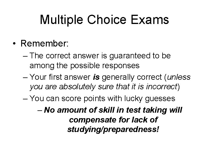 Multiple Choice Exams • Remember: – The correct answer is guaranteed to be among