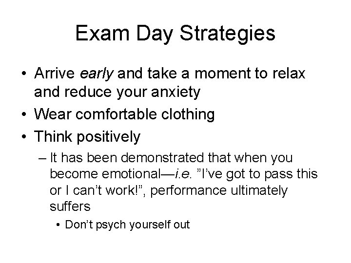 Exam Day Strategies • Arrive early and take a moment to relax and reduce