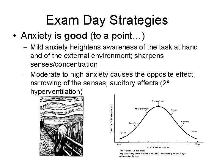 Exam Day Strategies • Anxiety is good (to a point…) good – Mild anxiety