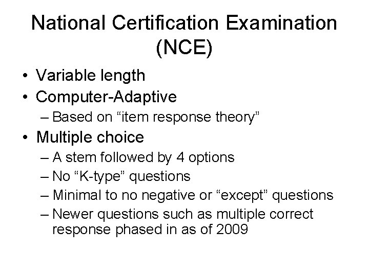 National Certification Examination (NCE) • Variable length • Computer-Adaptive – Based on “item response