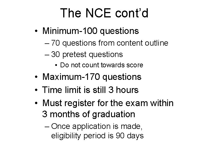 The NCE cont’d • Minimum-100 questions – 70 questions from content outline –