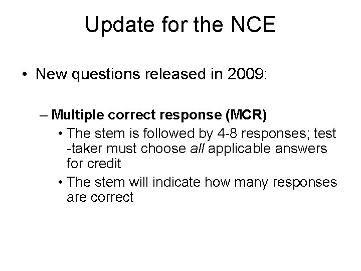 Update for the NCE • New questions released in 2009: – Multiple correct response