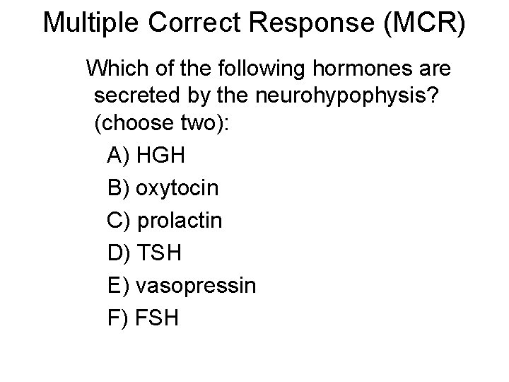 Multiple Correct Response (MCR) Which of the following hormones are secreted by the neurohypophysis?