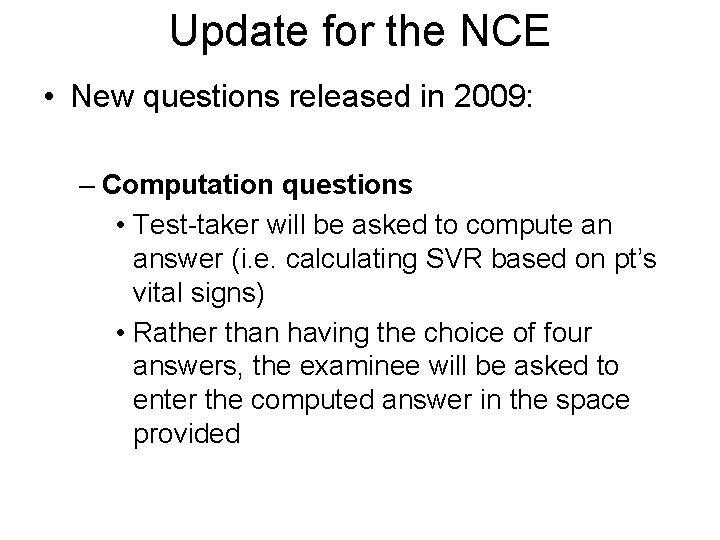 Update for the NCE • New questions released in 2009: – Computation questions •