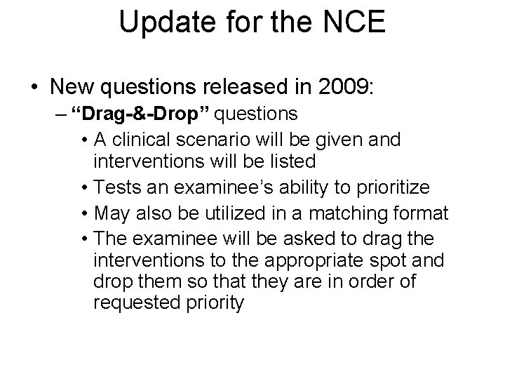 Update for the NCE • New questions released in 2009: – “Drag-&-Drop” questions •
