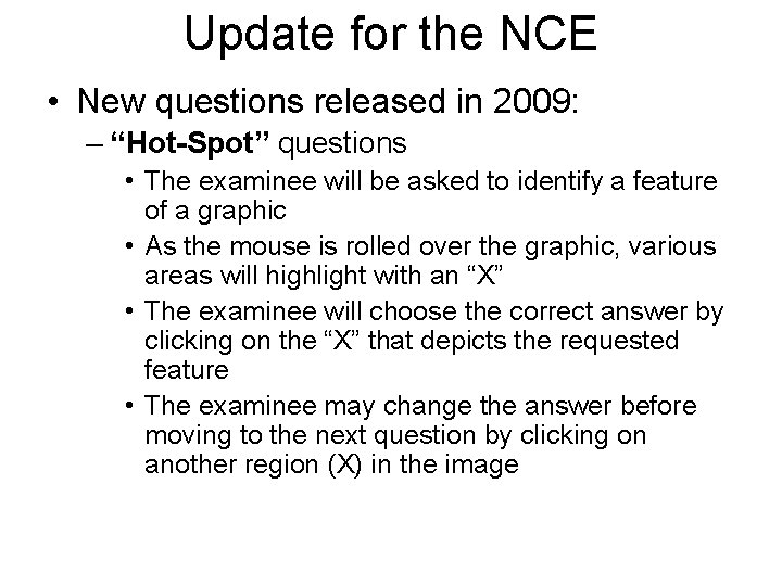 Update for the NCE • New questions released in 2009: – “Hot-Spot” questions •
