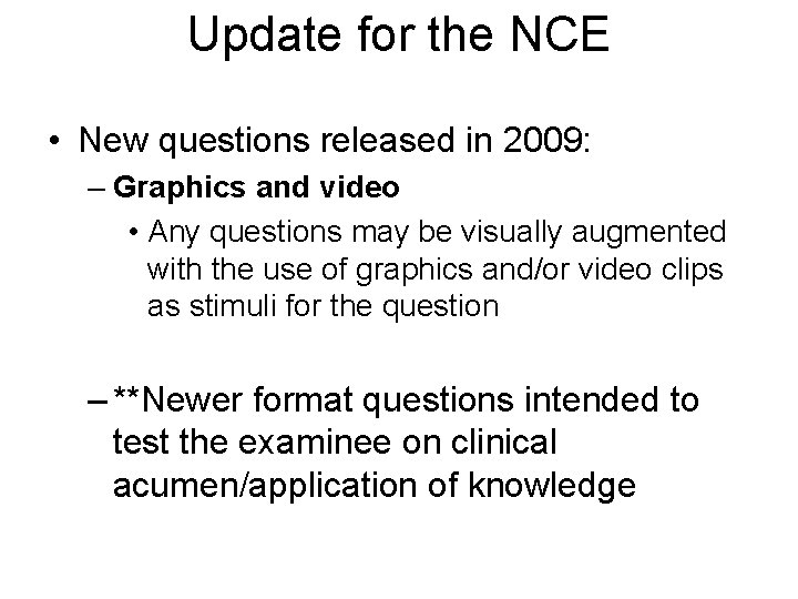 Update for the NCE • New questions released in 2009: – Graphics and video