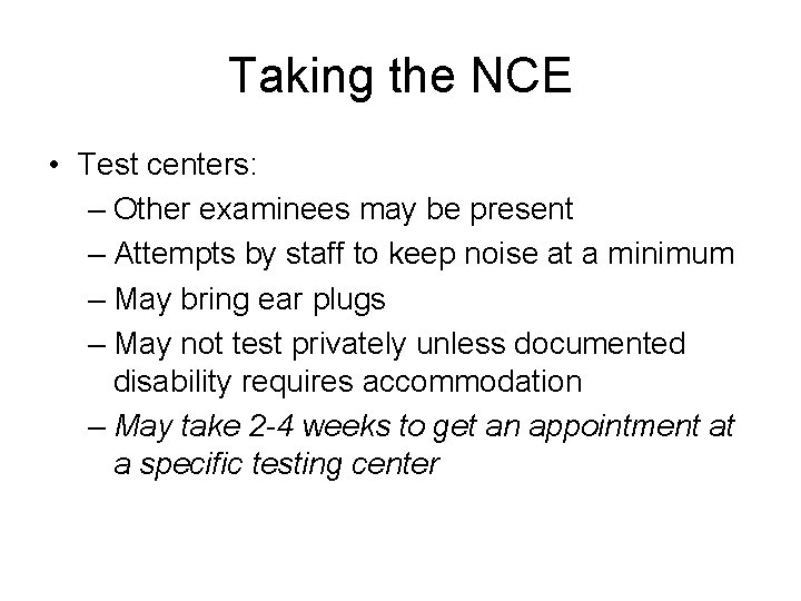 Taking the NCE • Test centers: – Other examinees may be present – Attempts
