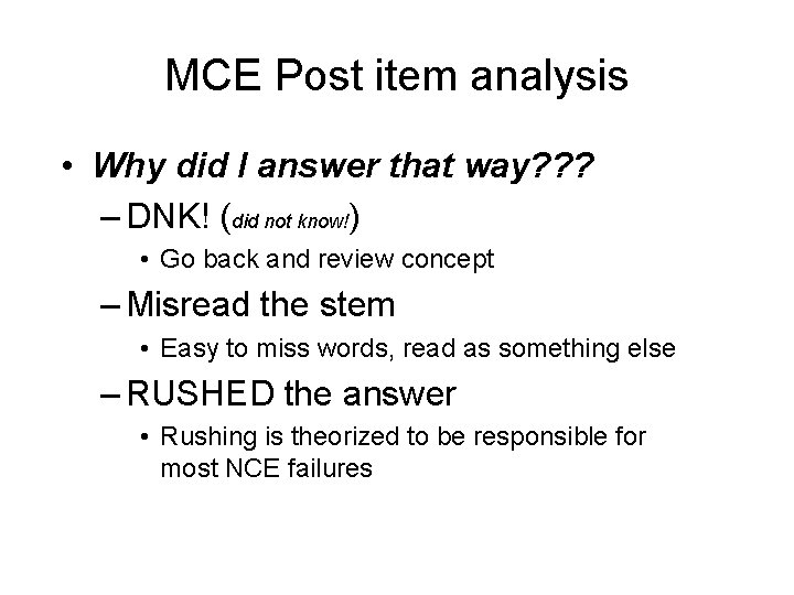 MCE Post item analysis • Why did I answer that way? ? ? –