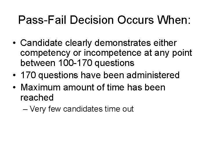 Pass-Fail Decision Occurs When: • Candidate clearly demonstrates either competency or incompetence at any