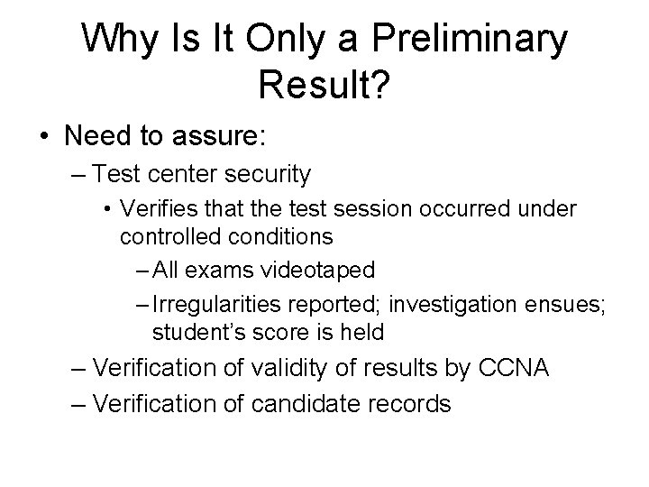 Why Is It Only a Preliminary Result? • Need to assure: – Test center