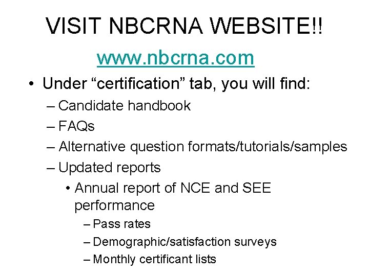 VISIT NBCRNA WEBSITE!! www. nbcrna. com • Under “certification” tab, you will find: –