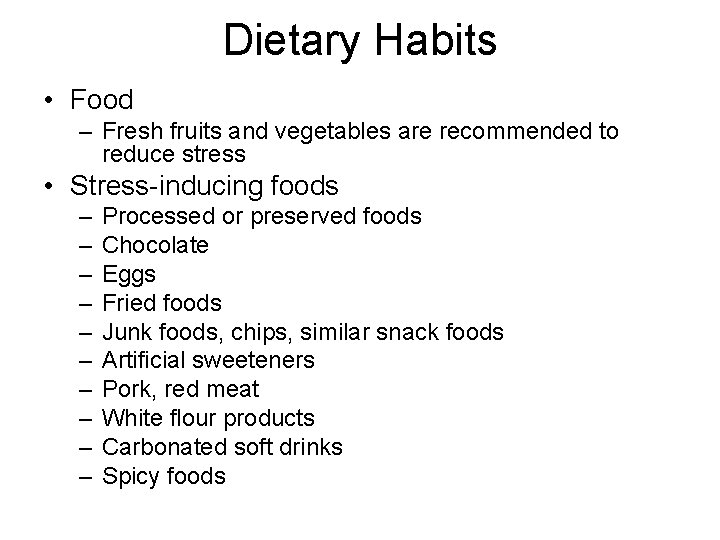 Dietary Habits • Food – Fresh fruits and vegetables are recommended to reduce stress