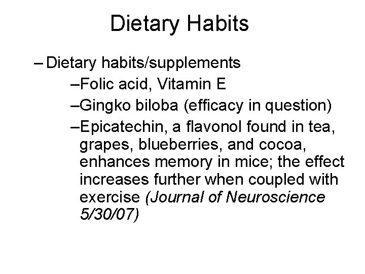 Dietary Habits – Dietary habits/supplements –Folic acid, Vitamin E –Gingko biloba (efficacy in question)