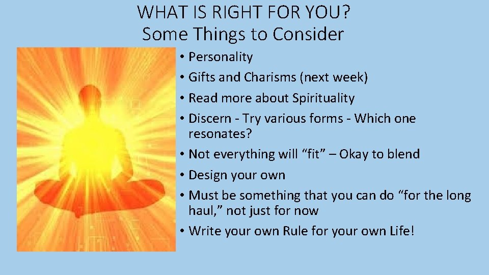 WHAT IS RIGHT FOR YOU? Some Things to Consider • Personality • Gifts and