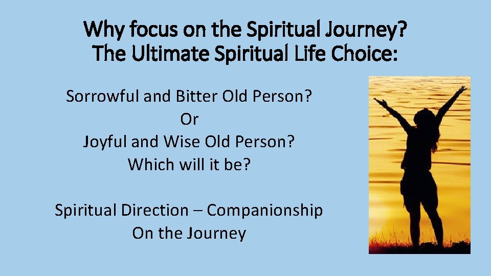 Why focus on the Spiritual Journey? The Ultimate Spiritual Life Choice: Sorrowful and Bitter