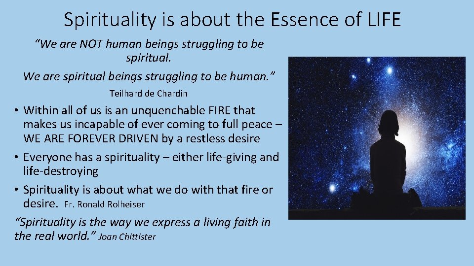 Spirituality is about the Essence of LIFE “We are NOT human beings struggling to