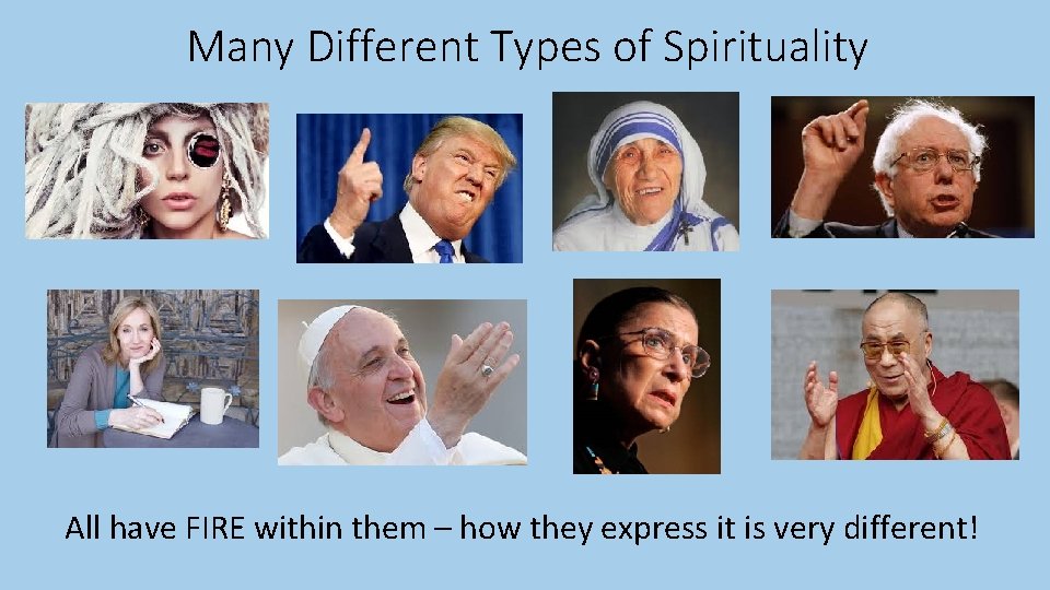 Many Different Types of Spirituality All have FIRE within them – how they express