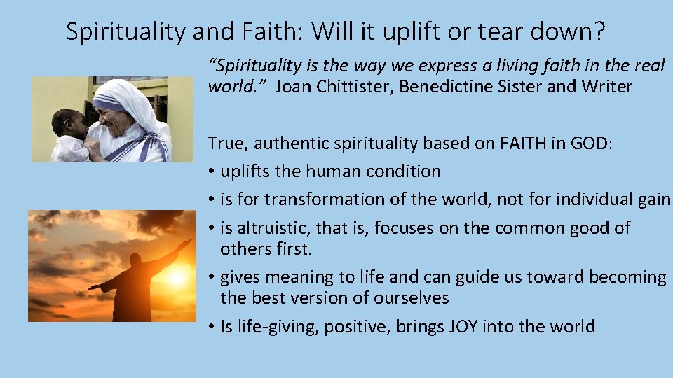 Spirituality and Faith: Will it uplift or tear down? “Spirituality is the way we